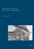 Democracy and Oil: The Case of Azerbaiijan