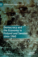 Democracy and the Economy in Finland and Sweden Since 1960: A Nordic Perspective on Neoliberalism