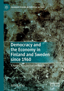 Democracy and the Economy in Finland and Sweden Since 1960: A Nordic Perspective on Neoliberalism