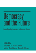 Democracy and the Future: Future-Regarding Governance in Democratic Systems