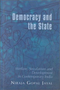 Democracy and the State: Welfare, Securalism and Development in Contemporary India