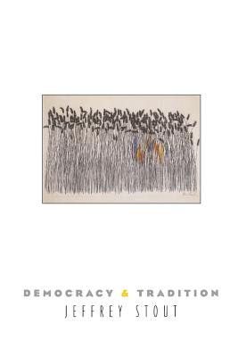 Democracy and Tradition - Stout, Jeffrey