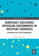 Democracy Assistance Bypassing Governments in Recipient Countries: Supporting the "Next Generation"