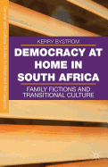 Democracy at Home in South Africa: Family Fictions and Transitional Culture