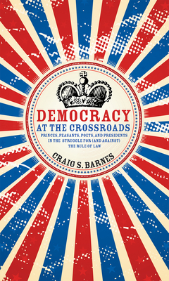 Democracy at the Crossroads - Barnes, Craig S