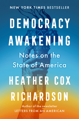 Democracy Awakening: Notes on the State of America - Richardson, Heather Cox