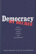 Democracy by Decree: What Happens When Courts Run Government