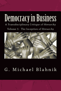 Democracy in Business: A Transdisciplinary Critique of Hierarchy
