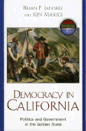 Democracy in California: Government and Politics in the Golden State - Masugi, Ken, and Janiskee, Brian P