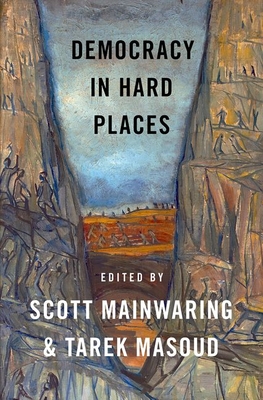 Democracy in Hard Places - Mainwaring, Scott, and Masoud, Tarek