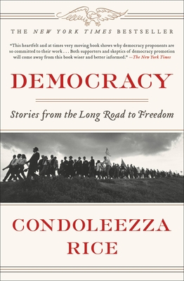 Democracy: Stories from the Long Road to Freedom - Rice, Condoleezza
