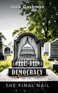 Democracy: The Final Nail