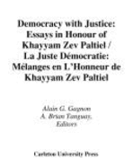 Democracy with Justice/La Juste Democratie: Melanges En l'Honneur De/Essays in Honour of Khayyam Zev Paltiel Volume 171