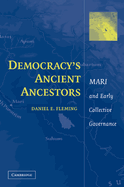 Democracy's Ancient Ancestors: Mari and Early Collective Governance