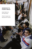 Democracy's Fourth Wave?: Digital Media and the Arab Spring