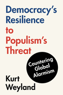 Democracy's Resilience to Populism's Threat: Countering Global Alarmism