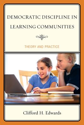 Democratic Discipline in Learning Communities: Theory and Practice - Edwards, Clifford H