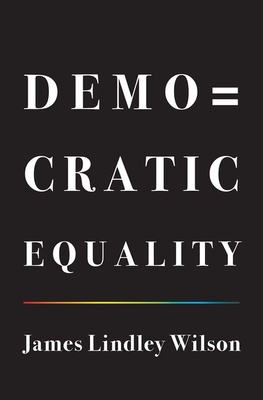 Democratic Equality - Wilson, James Lindley