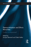 Democratization and Ethnic Minorities: Conflict or Compromise?