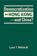 Democratization in Hong Kong -- And China?