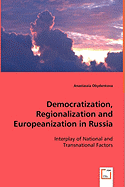 Democratization, Regionalization and Europeanization in Russia