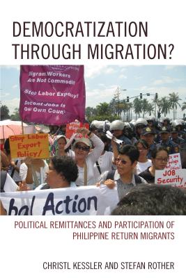 Democratization through Migration?: Political Remittances and Participation of Philippine Return Migrants - Kessler, Christl, and Rother, Stefan