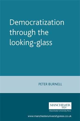 Democratization Through the Looking Glass: Comparative Perspectives on Democratization - Burnell, Peter (Editor)