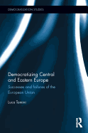 Democratizing Central and Eastern Europe: Successes and failures of the European Union