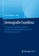 Demografie Exzellenz: Handlungsma?nahmen Und Best Practices Zum Demografieorientierten Personalmanagement