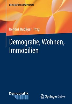 Demografie, Wohnen, Immobilien - Budliger, Hendrik (Editor)