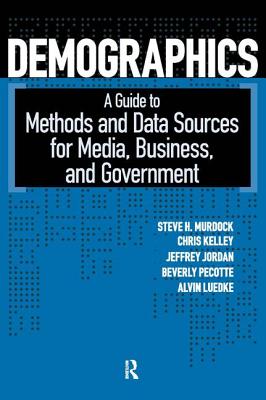 Demographics: A Guide to Methods and Data Sources for Media, Business, and Government - Murdock, Steven H, and Kelley, Chris, and Jordan, Jeffrey L