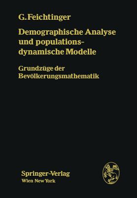 Demographische Analyse Und Populationsdynamische Modelle: Grundzge Der Bevlkerungsmathematik - Feichtinger, Gustav