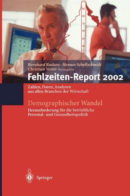 Demographischer Wandel: Herausforderung Fur Die Betriebliche Personal- Und Gesundheitspolitik: Zahlen, Daten, Analysen Aus Allen Branchen Der Wirtschaft - Badura, Bernhard (Editor), and Vetter, Christian (Editor), and Schellschmidt, Henner (Editor)