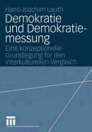 Demokratie Und Demokratiemessung: Eine Konzeptionelle Grundlegung Fr Den Interkulturellen Vergleich