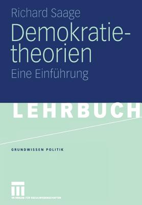 Demokratietheorien: Historischer Prozess -- Theoretische Entwicklung -- Soziotechnische Bedingungen Eine Einfuhrung - Saage, Richard
