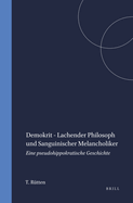 Demokrit - Lachender Philosoph Und Sanguinischer Melancholiker: Eine Pseudohippokratische Geschichte