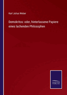 Demokritos: oder, hinterlassene Papiere eines lachenden Philosophen