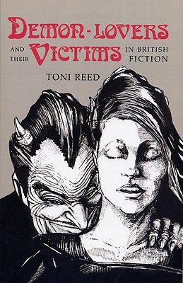 Demon-Lovers and Their Victims in British Fiction - Reed, Toni, Professor