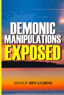 Demonic Manipulations Exposed: Learn to Overcome the Manipulations of Darkness