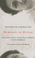 Demonic to Divine: The Double Life of Shulamis Yelin