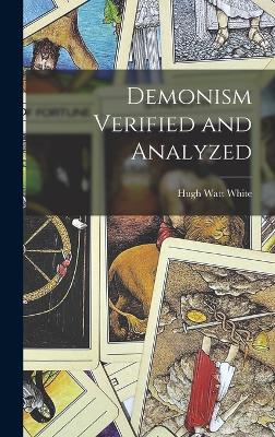 Demonism Verified and Analyzed - White, Hugh Watt 1870-1940 (Creator)