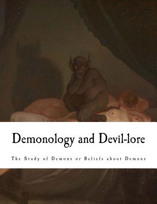 Demonology and Devil-lore: The Study of Demons or Beliefs about Demons - Conway, Moncure Daniel