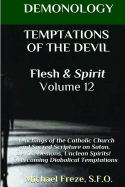 Demonology Temptations of the Devil Flesh & Spirit: Satan, Demons, & Evil Spirits