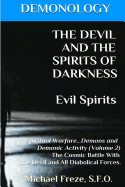 Demonology the Devil and the Spirits of Darkness Evil Spirits: Spiritual Warfare