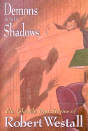 Demons and Shadows: The Ghostly Best Stories of Robert Westall - Westall, Robert