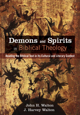 Demons and Spirits in Biblical Theology - Walton, John H