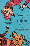 Demons in the Golden Empire: Gonzalo Pizarro during the Spanish conquest of the Inca Empire