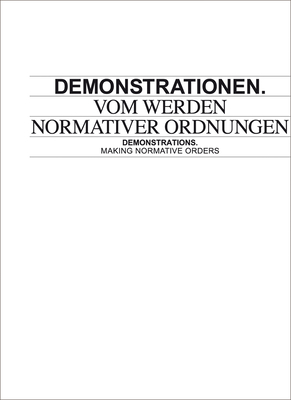 Demonstrations: Making Normative Orders - Witt, Sabine (Text by), and Peters, Britta (Text by), and Baum, Fanti (Text by)