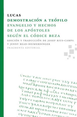 Demostracion a Teofilo: Evangelio y Hechos de Los Apostoles Segun El Codice Beza - Rius-Camps, Josep (Editor), and Read-Heimerdinger, Jenny (Editor)