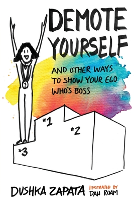 Demote Yourself: and other ways to show your ego who's boss - Zapata, Dushka
